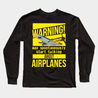 The best for an airplane lover! I spontaneously start talking about airplanes Long Sleeve T-Shirt